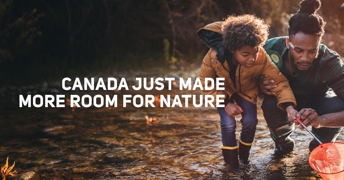 BIG NEWS FOR CANADA’S NATURAL SPACES!